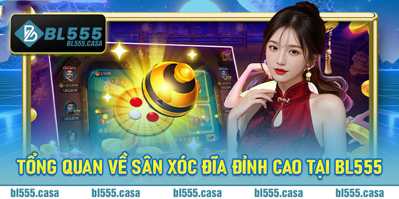 Tổng quan về sân Xóc Đĩa đỉnh cao tại BL555