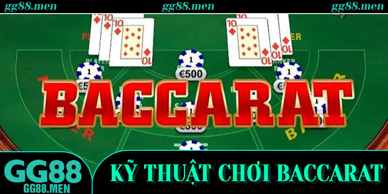 GG88 – Hoàn Thiện Kỹ Thuật Chơi Baccarat Qua Từng Phiên